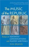 Stock image for The Music of the Republic: Essays on Socrates' Conversations and Plato's Writings for sale by Half Price Books Inc.