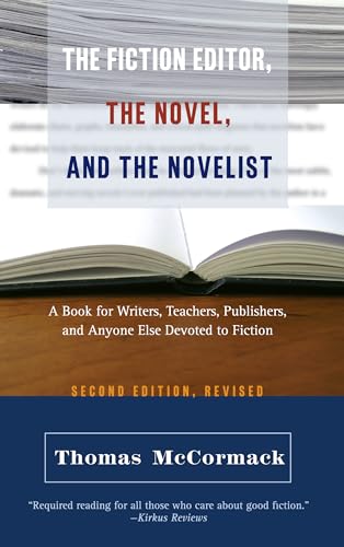 Stock image for The Fiction Editor, the Novel, and the Novelist: A Book for Writers, Teachers, Publishers, and Anyone Else Devoted to Fiction for sale by Half Price Books Inc.