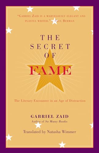 Beispielbild fr The Secret of Fame: The Literary Encounter in an Age of Distraction zum Verkauf von ThriftBooks-Atlanta