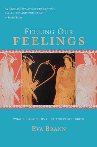 Beispielbild fr Feeling Our Feelings : What Philosophers Think and People Know zum Verkauf von Better World Books
