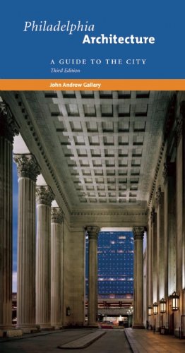 Philadelphia Architecture: A Guide to the City, Third Edition (9781589880474) by Gallery, John Andrew