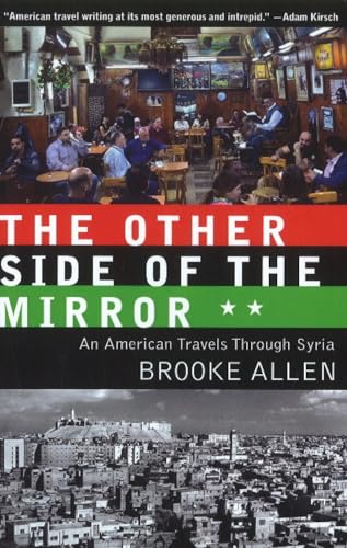 Beispielbild fr The Other Side of the Mirror : An American Travels Through Syria zum Verkauf von Better World Books