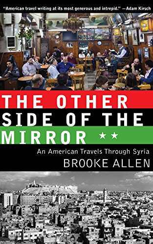 Stock image for The Other Side of the Mirror : An American Travels Through Syria for sale by Better World Books