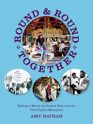 Beispielbild fr Round and Round Together : Taking a Merry-Go-Round Ride into the Civil Rights Movement zum Verkauf von Better World Books