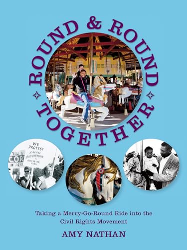 Imagen de archivo de Round and Round Together: Taking a Merry-Go-Round Ride into the Civil Rights Movement (The Nautilus Series) a la venta por BookHolders