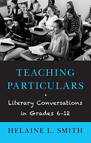 Stock image for Teaching Particulars: Literary Conversations in Grades 6-12 for sale by SecondSale