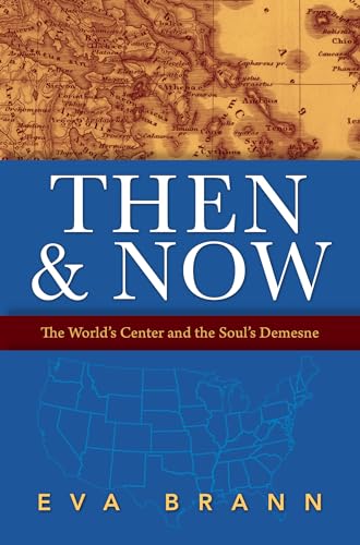 Stock image for Then & Now. The World's Center and the Soul's Demesne for sale by Valley Books