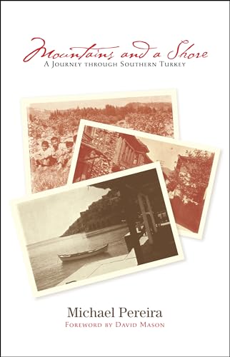 Beispielbild fr Mountains & a Shore: A Journey Through Southern Turkey zum Verkauf von THE SAINT BOOKSTORE