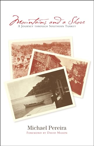 Imagen de archivo de Mountains & a Shore: A Journey Through Southern Turkey a la venta por THE SAINT BOOKSTORE