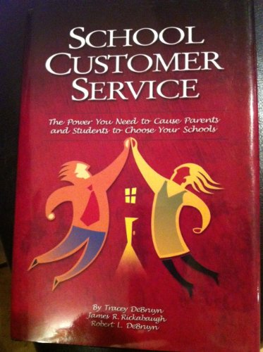 9781589922075: School Customer Service: The Power You Need to Cause Parents and Students to Choose Your Schools