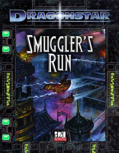 Dragonstar: Smuggler's Run [d20 system] (9781589941328) by Greg Benage; Alexander Flagg; Will Hindmarch