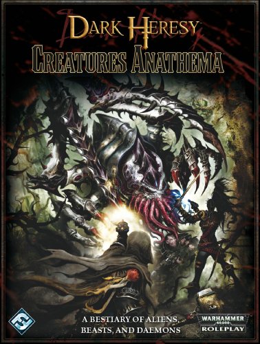 Dark Heresy: Creatures Anathema (Warhammer 40,000 RPG)