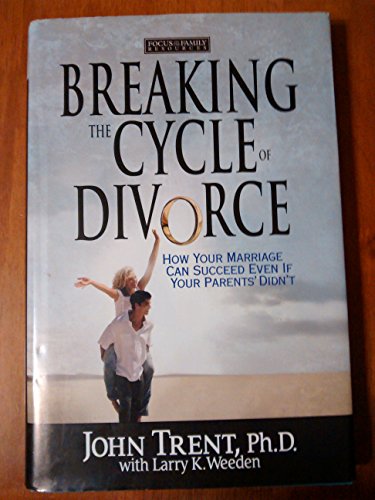 Beispielbild fr Breaking the Cycle of Divorce: How Your Marriage Can Succeed Even If Your Parents' Didn't zum Verkauf von SecondSale