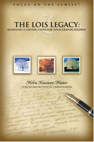 Beispielbild fr Living the Lois Legacy : Passing on a Lasting Faith to Your Grandchildren zum Verkauf von Better World Books