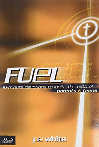 Stock image for Fuel: 10-Minute Devotions to Ignite the Faith of Parents and Teens (Focus on the Family Books) for sale by Gulf Coast Books