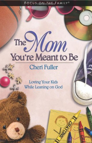 Beispielbild fr The Mom You're Meant to Be : Loving Your Kids While Leaning on God zum Verkauf von Better World Books