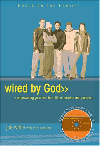 9781589971622: Wired by God: Empowering Your Teen for a Life of Passion and Purpose (Focus on the Family)