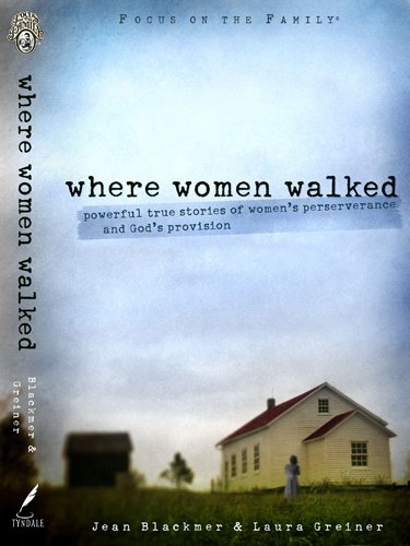 Stock image for Where Women Walked : Powerful True Stories of Women's Perseverance and God's Provision for sale by Better World Books: West