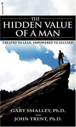 9781589972124: The Hidden Value of a Man: Created to Lead, Empowered to Succeed (Focus on the Family Book)