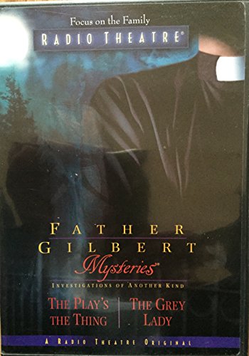 Imagen de archivo de Father Gilbert Mysteries, Vol. 3: The Play's the Thing / The Grey Lady (Focus on the Family Radio Theatre) a la venta por Front Cover Books