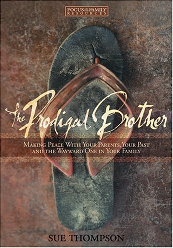 Stock image for The Prodigal Brother: Making Peace with Your Parents, Your Past, and the Wayward One in Your Family for sale by PaceSetter Books