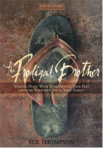 9781589972599: The Prodigal Brother: Making Peace with Your Parents, Your Past, and the Wayward One in Your Family