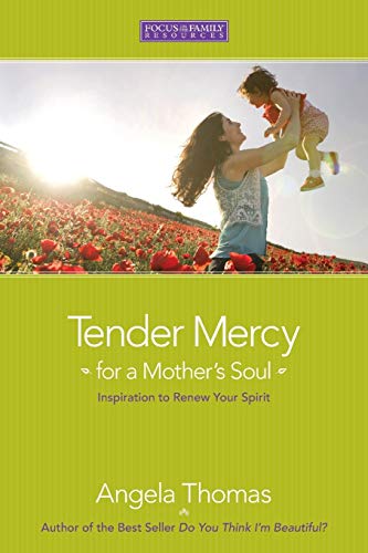 Stock image for Tender Mercy of a Mother's Soul: Inspiration to Renew Your Spirit for sale by SecondSale