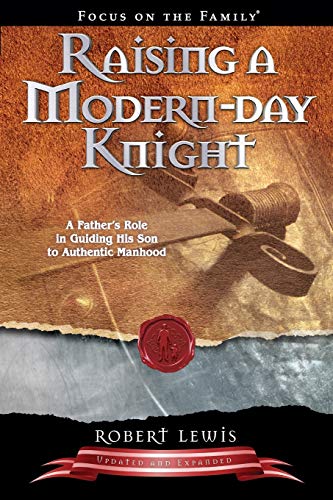 Stock image for Raising a Modern-Day Knight: A Father's Role in Guiding His Son to Authentic Manhood for sale by BooksRun
