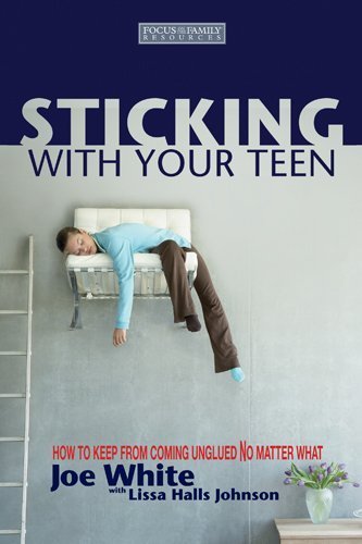 Stock image for Sticking with Your Teen: How to Keep from Coming Unglued No Matter What for sale by SecondSale