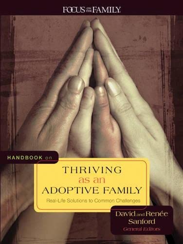 Stock image for Handbook on Thriving as an Adoptive Family: Real-Life Solutions to Common Challenges for sale by SecondSale