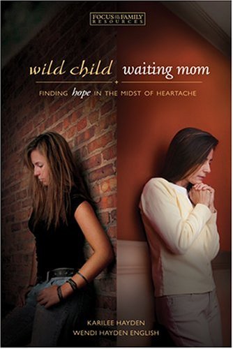 9781589973558: Wild Child, Waiting Mom: Finding Hope in the Midst of Heartache