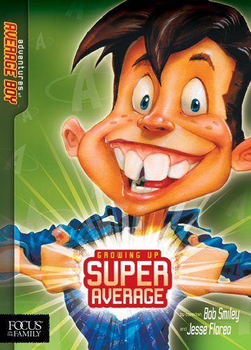 Growing Up Super Average: The Adventures of Average Boy (9781589974418) by Florea, Jesse; Smiley, Bob