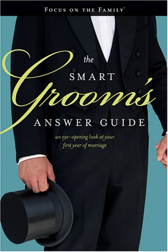 Stock image for The Smart Groom's Answer Guide: An Eye-opening Look at Your First Year of Marriage (Focus on the Family) for sale by SecondSale