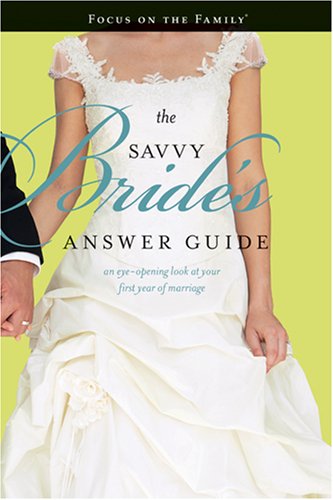 Stock image for The Savvy Bride's Answer Guide: An Eye-opening Look at Your First Year of Marriage (Focus on the Family) for sale by SecondSale