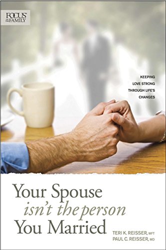 Stock image for Your Spouse Isn't the Person You Married: Keeping Love Strong through Life's Changes (Focus on Family) for sale by SecondSale