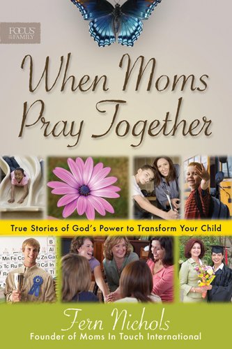 Stock image for When Moms Pray Together: True Stories of God's Power to Transform Your Child for sale by Gulf Coast Books