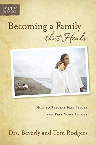 Stock image for Becoming a Family that Heals: How to Resolve Past Issues and Free Your Future (Focus on the Family) for sale by Red's Corner LLC