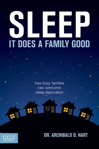 Imagen de archivo de Sleep It Does a Family Good: How Busy Families Can Overcome Sleep Deprivation a la venta por SecondSale