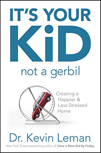 Imagen de archivo de It's Your Kid, Not a Gerbil: Creating a Happier & Less-Stressed Home a la venta por Gulf Coast Books