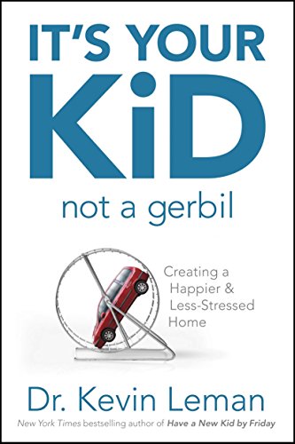 9781589976153: It's Your Kid, Not a Gerbil: Creating a Happier, Less-Stressed Home