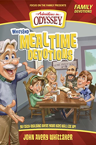 Beispielbild fr Whit's End Mealtime Devotions: 90 Faith-Building Ideas Your Kids Will Eat Up! (Adventures in Odyssey Books) zum Verkauf von Your Online Bookstore