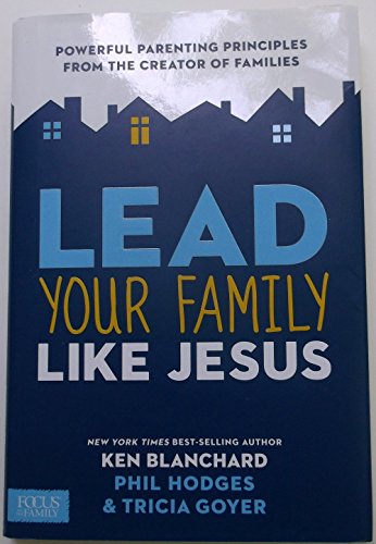 Imagen de archivo de Lead Your Family Like Jesus: Powerful Parenting Principles from the Creator of Families a la venta por SecondSale