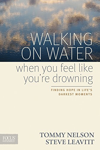 Imagen de archivo de Walking on Water When You Feel Like Youre Drowning: Finding Hope in Lifes Darkest Moments a la venta por Off The Shelf