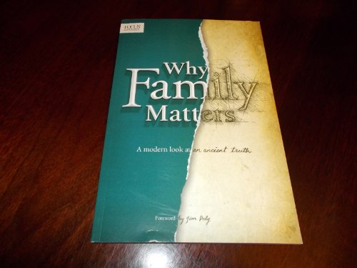 Beispielbild fr Why Family Matters: A Modern Look At an Ancient Truth zum Verkauf von Wonder Book