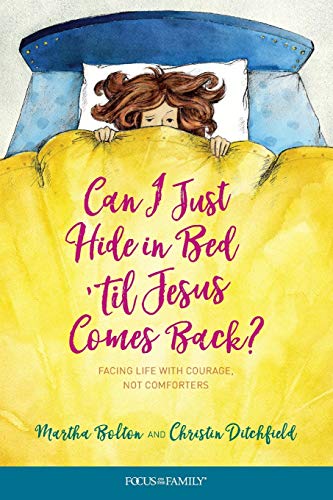 

Can I Just Hide in Bed 'til Jesus Comes Back: Facing Life with Courage, Not Comforters