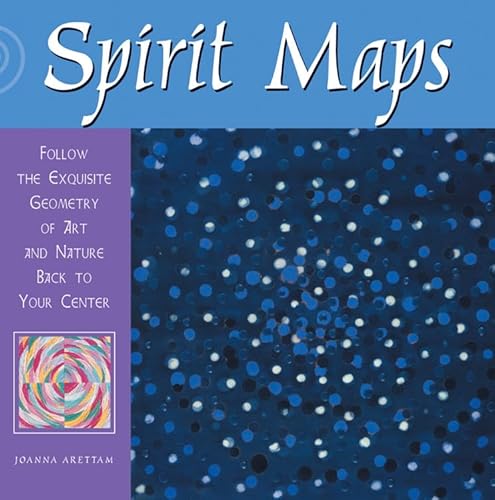 Imagen de archivo de Spirit Maps: Follow the Exquisite Geometry of Art and Nature Back to Your Center a la venta por Black and Read Books, Music & Games