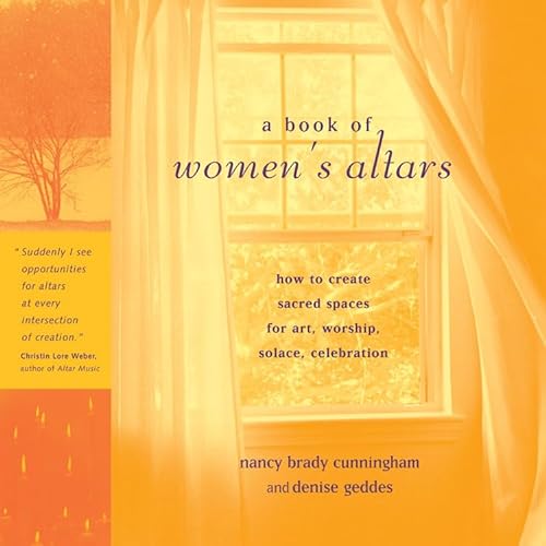 Beispielbild fr A Book of Women's Altars: How to Create Sacred Spaces for Art, Worship, Solace, Celebration zum Verkauf von ZBK Books
