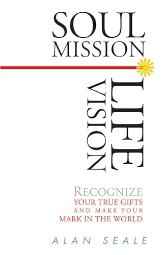 Imagen de archivo de Soul Mission, Life Vision: Recongnize Your True Gifts and Make Your Mark in the World a la venta por Wonder Book