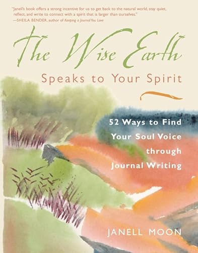 Stock image for The Wise Earth Speaks to Your Spirit: 52 Lessons to Find Your Soul Voice Through Journal Writing for sale by ThriftBooks-Dallas