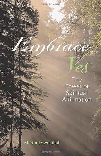Beispielbild fr Embrace Yes: The Power Of Spiritual Affirmation zum Verkauf von More Than Words